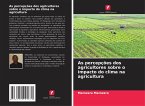 As percepções dos agricultores sobre o impacto do clima na agricultura