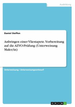 Anbringen einer Vliestapete. Vorbereitung auf die AEVO-Prüfung (Unterweisung Maler/in) - Steffen, Daniel
