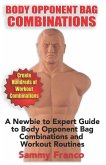 Body Opponent Bag Combinations: A Newbie to Expert Guide to Body Opponent Bag Combinations and Workout Routines