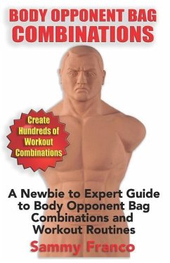 Body Opponent Bag Combinations: A Newbie to Expert Guide to Body Opponent Bag Combinations and Workout Routines - Franco, Sammy