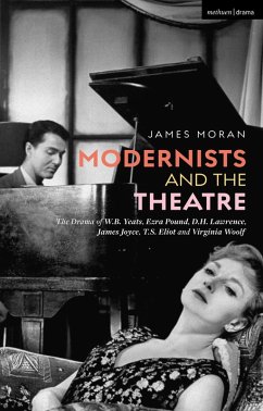 Modernists and the Theatre (eBook, ePUB) - Moran, James