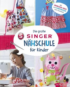 Die große SINGER Nähschule für Kinder - Rauer , Rabea;Reidelbach , Yvonne