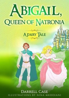 Abigail, Queen of Natronia: A Fairy Tale - Case, Darrell