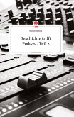 Geschichte trifft Podcast. Teil 2. Life is a Story - story.one