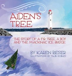 Aiden's Tree: The Story of a Fir Tree, a Boy and the Mackinac Ice Bridge - Rieser, Karen