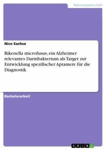 Rikenella microfusus, ein Alzheimer relevantes Darmbakterium als Target zur Entwicklung spezifischer Aptamere für die Diagnostik - Sachse, Nico