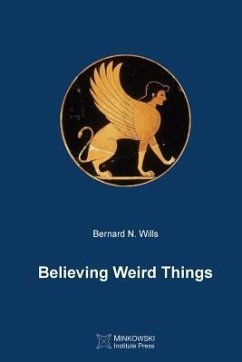 Believing Weird Things - Wills, Bernard N.