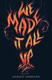 We Made It All Up (eBook, ePUB) We Made It All Up (eBook, ePUB)
