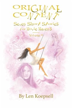 Original Content Seven Short Stories for Movie Mavens (eBook, ePUB) - Koepsell, Len