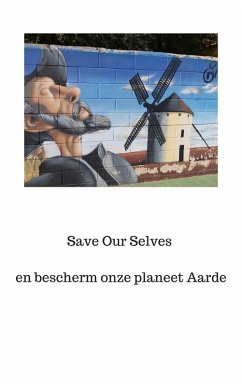 Save Our Selves en bescherm onze planeet Aarde (eBook, ePUB) - Holst, Peter A. J.; Holst, P. A. J.