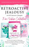 Retroactive Jealousy & OCD Intrusive Thoughts 3 in 1 Collection: Survival Guide For Obliterating Obsessive-Compulsive Behavior Around Your Partner's Past, Polyamory, Divorce & Open Relationships (eBook, ePUB)