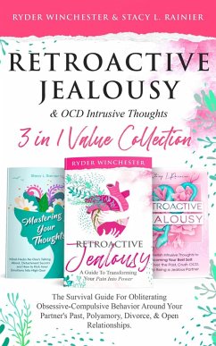 Retroactive Jealousy & OCD Intrusive Thoughts 3 in 1 Collection: Survival Guide For Obliterating Obsessive-Compulsive Behavior Around Your Partner's Past, Polyamory, Divorce & Open Relationships (eBook, ePUB) - Winchester, Ryder; Rainier, Stacy L.