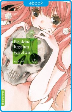 Bis deine Knochen verrotten Bd.2 (eBook, ePUB) - Utsumi, Yae