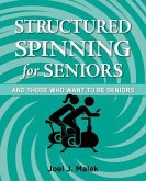Structured Spinning for Seniors...and Those Who Want to Be Seniors (eBook, ePUB)