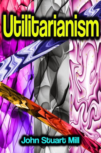 Utilitarianism (eBook, ePUB)