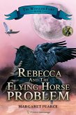 Rebecca and the Flying Horse Problem (The Wingless Fairy, #7) (eBook, ePUB)