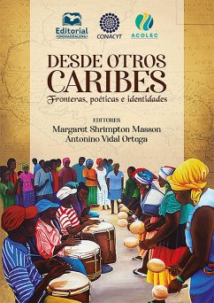 Desde otros Caribes (eBook, ePUB) - Shrimpton Masson, Margaret; González Vázquez, David Anuar; Jouault, Samuel; Mezeta Canul, Luis; Muñoz Mata, Laura Elvira; Niño de Villeros, Vanessa; Ramos Rodríguez, Tomás; Román Romero, Raúl; VidalOrtega, Antonino; Barradas Rosado, Susana Carolina; Bermúdez, Cruz; Camacho Navarro, Enrique; Can Caballero, Daniel Alberto; Cervera Molina, Ana Elvira; García Mendiola, Adriana María; Genao Núñez, Wilson Enrique