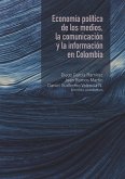 Economía política de los medios, la comunicación y la información en Colombia (eBook, ePUB)