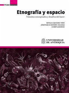 Etnografía y espacio (eBook, ePUB) - Quiceno Toro, Natalia; Echeverri Zuluaga, Jonathan