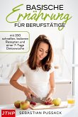 Basische Ernährung für Berufstätige - mit 150 schnellen, leckeren Rezepten und einer 7-Tage Detoxwoche : so gelingt eine gesunde und leckere basische Ernährung trotz stressigen Berufsalltag!