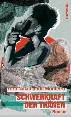 Schwerkraft der Tränen - Monteiro, Yara Nakahanda