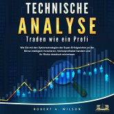 Technische Analyse - Traden wie ein Profi: Wie Sie mit den Optionsstrategien der Super-Erfolgreichen an der Börse intelligent investieren, höchstprofitabel handeln und Ihr Risiko drastisch minimieren (MP3-Download)