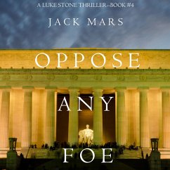 Oppose Any Foe (A Luke Stone Thriller—Book 4) (MP3-Download) - Mars, Jack