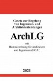 Gesetz zur Regelung von Ingenieur- und Architektenleistungen (ArchLG) mit Honorarordnung für Architekten und Ingenieure