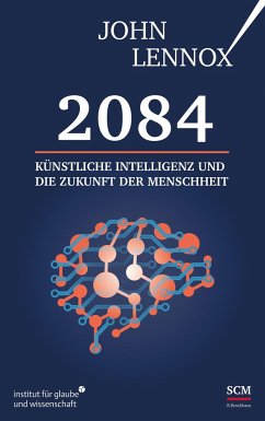 2084: Künstliche Intelligenz und die Zukunft der Menschheit - Lennox, John