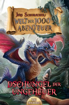 Die Welt der 1000 Abenteuer - Der Dschungel der Ungeheuer: Ein Fantasy-Spielbuch - Schumacher, Jens