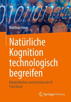 Natürliche Kognition technologisch begreifen - Haun, Matthias