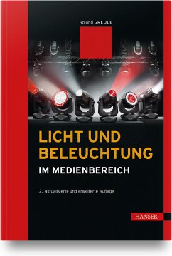 Licht und Beleuchtung im Medienbereich - Greule, Roland