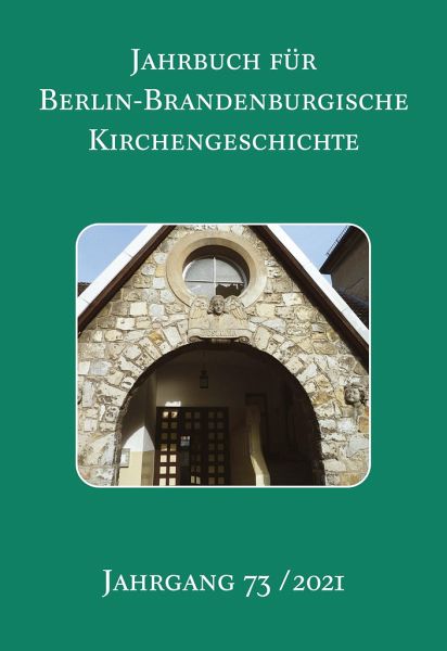 Jahrbuch für Berlin-Brandenburgische Kirchengeschichte. 73. Jahrgang 2021