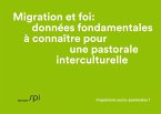 Migration et foi: données fondamentales à connaître pour une pastorale interculturelle (eBook, ePUB) Migration et foi: données fondamentales à connaître pour une pastorale interculturelle (eBook, ePUB)