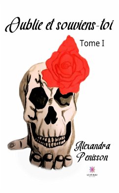 Oublie et souviens-toi : Tome 1 (eBook, ePUB) - Penisson, Alexandra