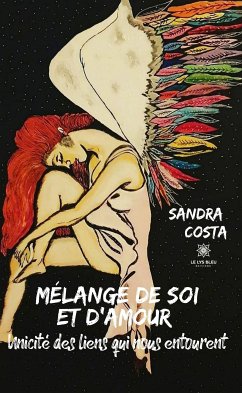 Mélange de soi et d'amour - Unicité des liens qui nous entourent (eBook, ePUB) - Costa, Sandra