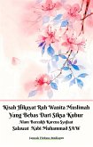 Kisah Hikayat Ruh Wanita Muslimah Yang Bebas Dari Siksa Kubur Alam Barzakh Karena Syafaat Salawat Nabi Muhammad SAW (eBook, ePUB)