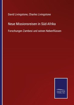 Neue Missionsreisen in Süd-Afrika - Livingstone, David; Livingstone, Charles