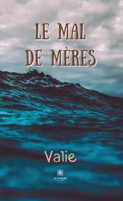 Le mal de mères (eBook, ePUB) - Valie