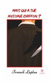 Mais qui a tué Antoine Chiffon ? (eBook, ePUB)