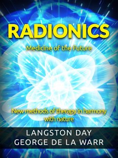 Radionics - Medicine of the Future (eBook, ePUB) - Day, Langstone; La De Warr, George