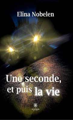 Une seconde, et puis la vie (eBook, ePUB) - Nobelen, Elina