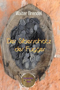 Der Silberschatz der Fugger (eBook, ePUB) - Brendel, Walter