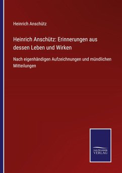 Heinrich Anschütz: Erinnerungen aus dessen Leben und Wirken - Anschütz, Heinrich