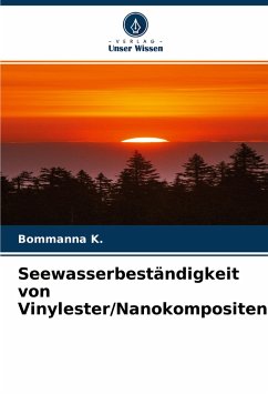 Seewasserbeständigkeit von Vinylester/Nanokompositen - K., Bommanna