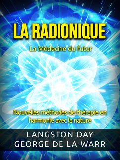 La Radionique - La Médecine du futur (Traduit) (eBook, ePUB) - Day - George De La Warr, Langston