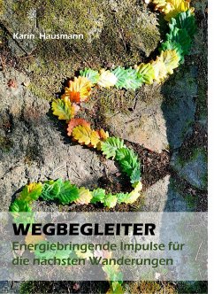 WEGBEGLEITER - Energiebringende Impulse für die nächste Wanderung (eBook, ePUB) - Hausmann, Karin