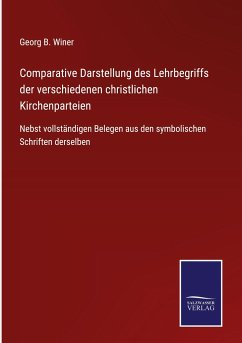 Comparative Darstellung des Lehrbegriffs der verschiedenen christlichen Kirchenparteien - Winer, Georg B.