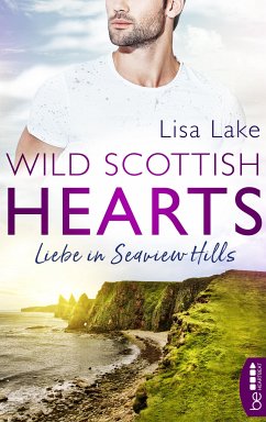 Wild Scottish Hearts - Liebe in Seaview Hills (eBook, ePUB) - Lake, Lisa