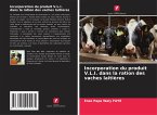 Incorporation du produit V.L.I. dans la ration des vaches laitières